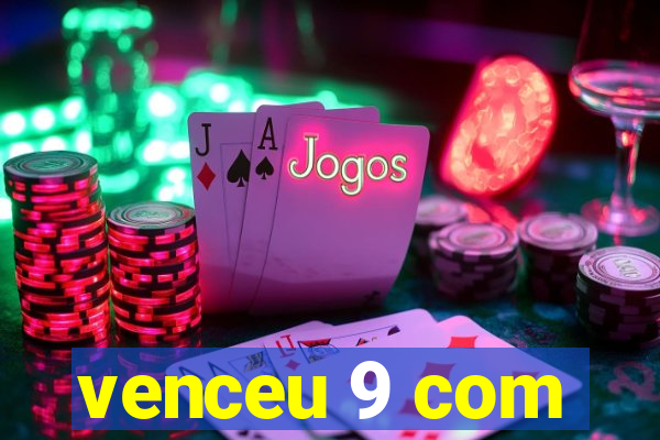 venceu 9 com